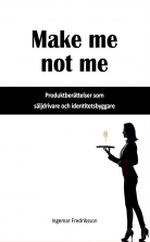 Make me not me - Produktberättelser som säljdrivare och identite