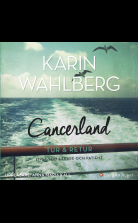 Cancerland - tur & retur : livet som läkare och patient