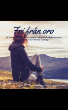 Fri från oro, stress och ångest