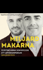 Miljardmakarna : flyktingarna som byggde ett affärsimperium