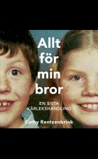 Allt för min bror : en sista kärlekshandling