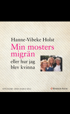 Min mosters migrän : eller Hur jag blev kvinna