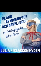 Bland rymdraketer och navelludd: en vardagshjältes betraktelser