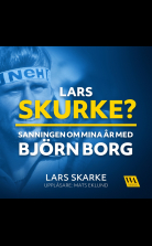 Lars Skurke? Sanningen om mina år med Björn Borg