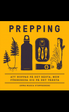 Prepping : att hoppas på det bästa, men förbereda sig på det vär