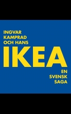 Ingvar Kamprad och hans IKEA: en svensk saga