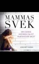 Mammas svek ? Den sanna historien om ett fruktansvärt brott