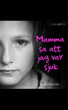 Mamma sa att jag var sjuk: En sann historia