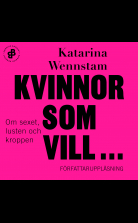Kvinnor som vill ... : om sexet, lusten och kroppen