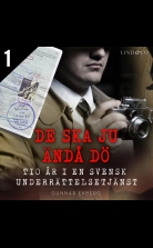 De ska ju ändå dö: tio år i en svensk underrättelsetjänst - Del