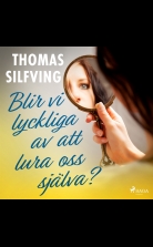 Blir vi lyckliga av att lura oss själva?