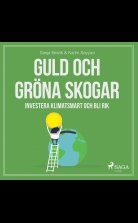 Guld och gröna skogar: Investera klimatsmart och bli rik
