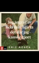 Jag ångrar av hela mitt hjärta det där jag kanske gjort