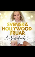 Svenska Hollywoodfruar: Åsa Vesterlunds liv