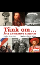 Tänk om... Åtta alternativa historier