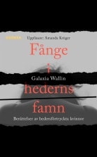 Fånge i hederns famn : berättelser av hedersförtryckta kvinnor