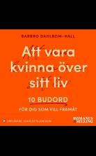 Att vara kvinna över sitt liv : 10 budord för dig som vill framå