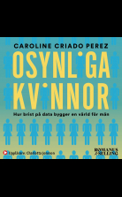 Osynliga kvinnor : hur brist på data bygger en värld för män