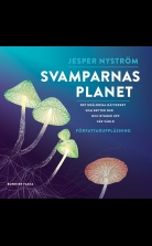 Svamparnas planet : Det uråldriga nätverket som bryter ner och b