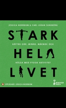 Stark hela livet : Bättre ork, minne, mående och hälsa med fysis