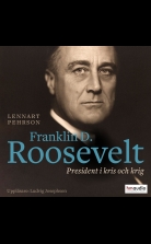 Franklin D Roosevelt. President i kris och krig