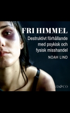 Fri himmel: Destruktivt förhållande med psykisk och fysisk missh