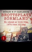Brottsplats Sörmland. 1, En odyssé av brott från 1874 fram till