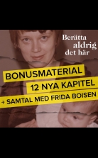 Berätta aldrig det här ? Bonusmaterial: 12 nya kapitel + samtal