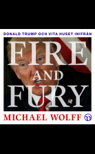 Fire and Fury: Donald Trump och Vita huset inifrån