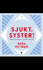 Sjukt, syster! Kärlek och uppror i svensk sjukvård