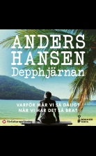 Depphjärnan : Varför mår vi så dåligt när vi har det så bra?