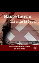 Bäste herrn, låt mig få leva: en överlevnadsberättelse