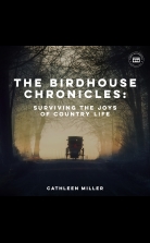 The Birdhouse Chronicles: Surviving the Joys of Country Life