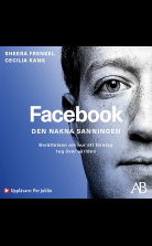 Facebook - den nakna sanningen : Berättelsen om hur ett företag