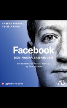Facebook - den nakna sanningen : Berättelsen om hur ett företag