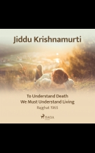 To Understand Death, We Must Understand Living ? Rajghat 1965