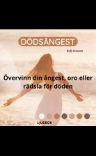Dödsångest - Övervinn din ångest, oro eller rädsla för döden