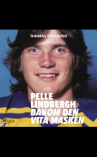 Pelle Lindbergh - bakom den vita masken