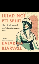 Lutad mot ett spjut: Mary Wollstonecrafts resa i Skandinavien 17