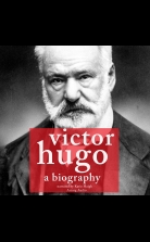 Victor Hugo, a Biography