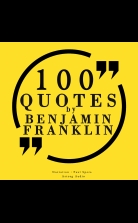 100 Quotes by Benjamin Franklin
