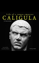 Caligula, Life of a Roman Emperor