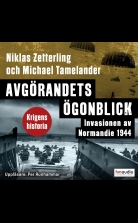 Avgörandets ögonblick. Invasionen av Normandie 1944