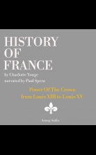 History of France - Power Of The Crown : from Louis XIII to Loui