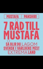 Sju råd till Mustafa : Så blir du lagom svensk i världens mest e