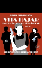 Seriemördare genom tiderna - Vita hajar, svarta änkor och dödsän