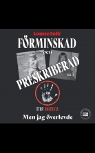 Förminskad och preskriberad - men jag överlevde (del 3)