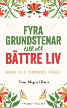 Fyra grundstenar till ett bättre liv : Guide till personlig frih