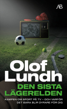 Den sista lägerelden : kampen om sport på tv - och varför det ba