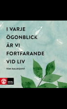 I varje ögonblick är vi fortfarande vid liv